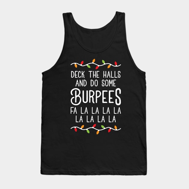 Deck The Halls And Do Some Burpees v3 (Christmas Gym Workout) Tank Top by brogressproject